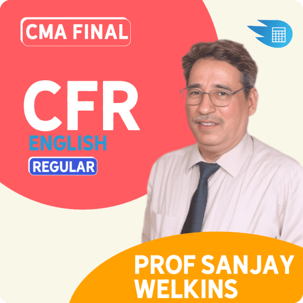 CMA Final CFR Classes In English by Prof Sanjay Welkins 1 CMA Final CFR Classes In English by Prof Sanjay Welkins