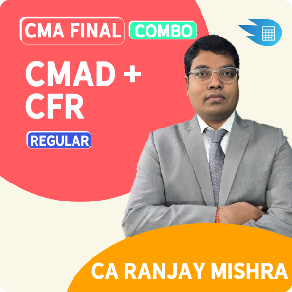 CMA Final CMAD + CFR Combo by CA Ranjay Mishra 1 CMA Final CMAD + CFR Combo by CA Ranjay Mishra