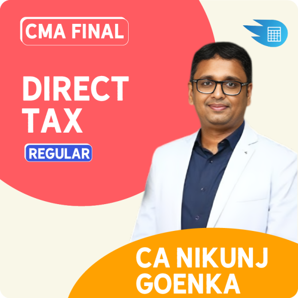 CMA Final Direct Tax by CA Nikunj Goenka 1 CMA Final Direct Tax by CA Nikunj Goenka