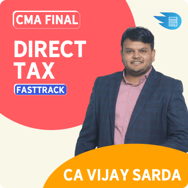 CMA Final Direct Tax FastTrack by CA Vijay Sarda