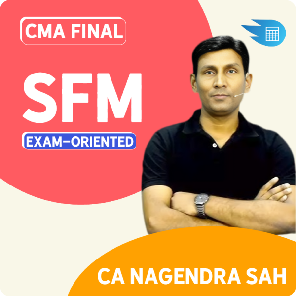 CMA Final SFM Exam-Oriented by CA Nagendra Sah 1 CMA Final SFM Exam-Oriented by CA Nagendra Sah