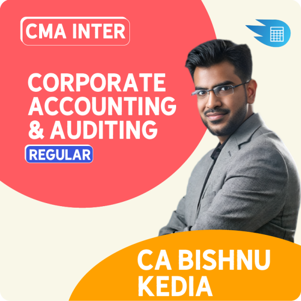 CMA Inter Corporate Accounting & Auditing by CA Bishnu Kedia 1 CMA Inter Corporate Accounting & Auditing by CA Bishnu Kedia