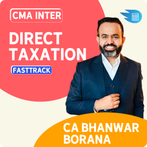 CMA Inter Direct Taxation Exam-Oriented FastTrack by CA Bhanwar Borana