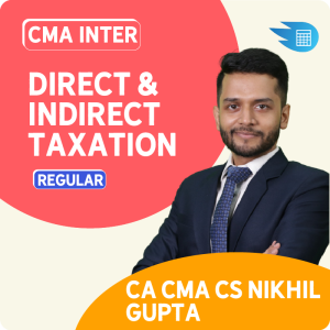 CMA Inter Direct & Indirect Taxation by CA CS CMA Nikkhil Gupta
