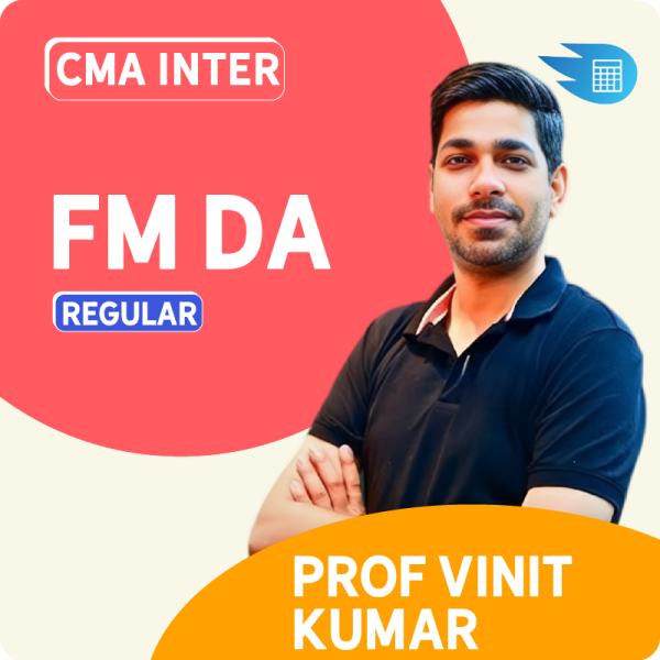 CMA Inter FM DA by Prof Vinit Kumar 1 CMA Inter FM DA by Prof Vinit Kumar