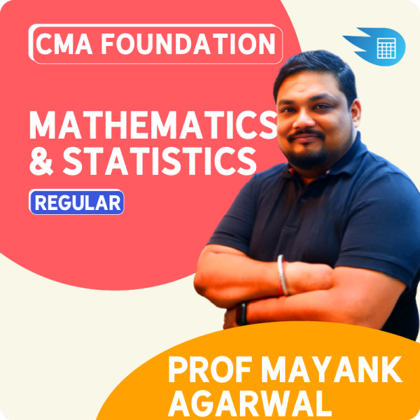 CMA Foundation Mathematics & Statistics by Prof Mayank Agarwal 1 CMA Foundation Mathematics & Statistics by Prof Mayank Agarwal