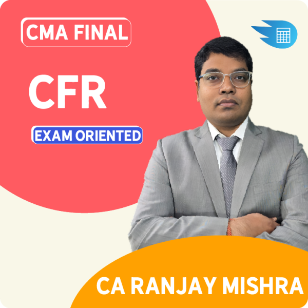 CMA Final CFR Exam-Oriented FastTrack by CA Ranjay Mishra